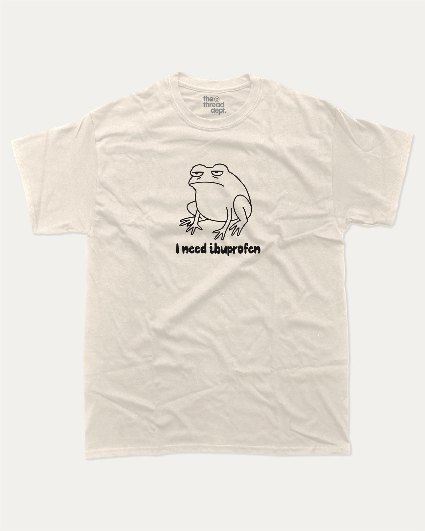 I need ibuprofen graphic t-shirt, Funny Frog Graphic T shirt, Funny Animal T shirt, Pun T shirt, Humorous Animal T shirt, A must-have funny tee, trending meme shirt, unique gift idea. Cream.