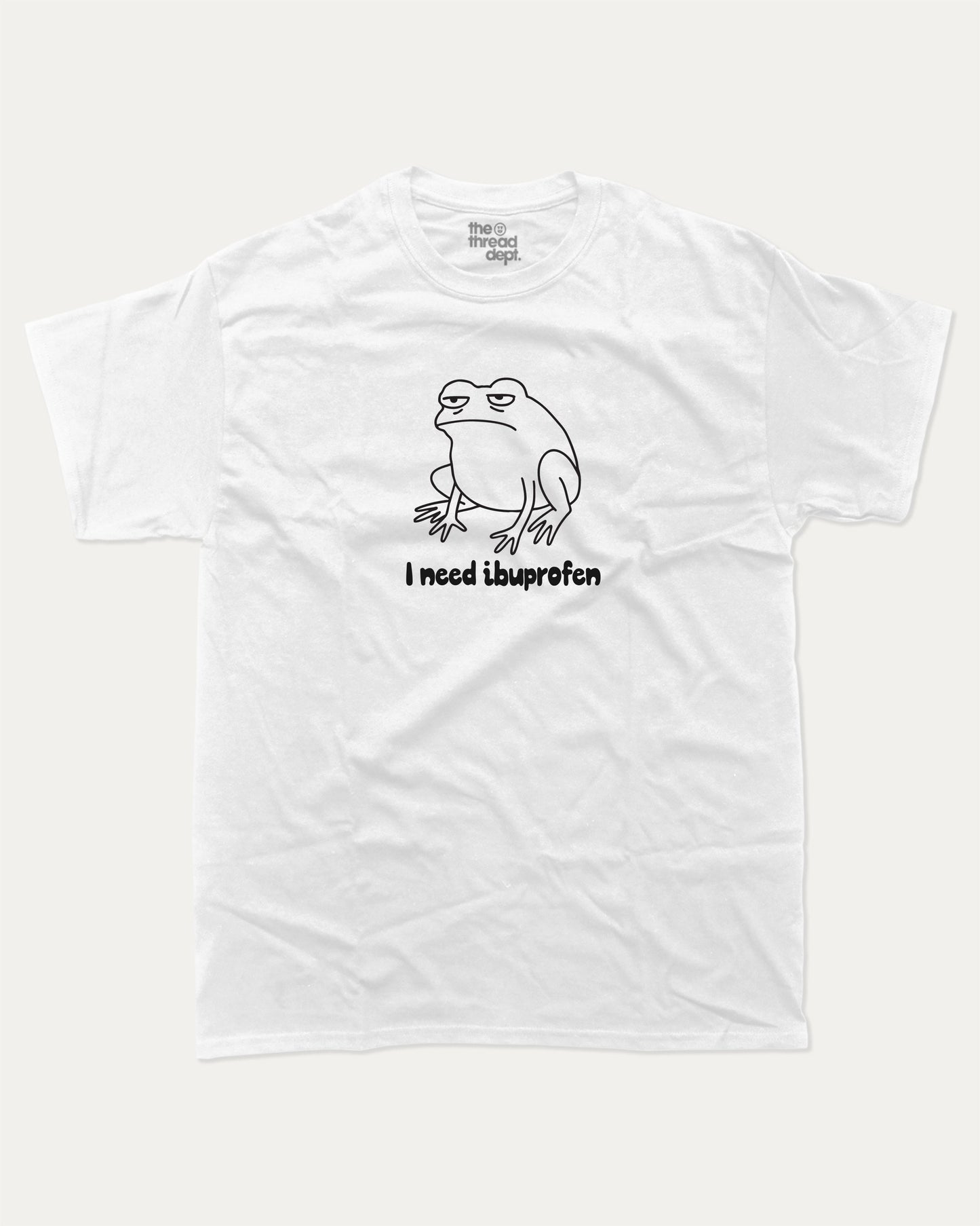 I need ibuprofen graphic t-shirt, Funny Frog Graphic T shirt, Funny Animal T shirt, Pun T shirt, Humorous Animal T shirt, A must-have funny tee, trending meme shirt, unique gift idea. White.