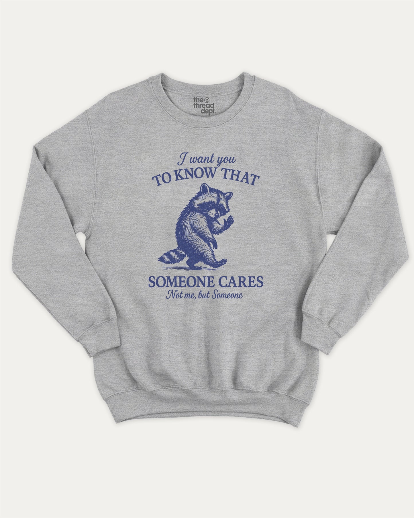 I Want You To Know That Someone Cares Not Me But Someone pullover sweatshirt, perfect for adults. A must-have graphic pullover, comfy cold-weather wear, bold casual look. Heather Grey sweater