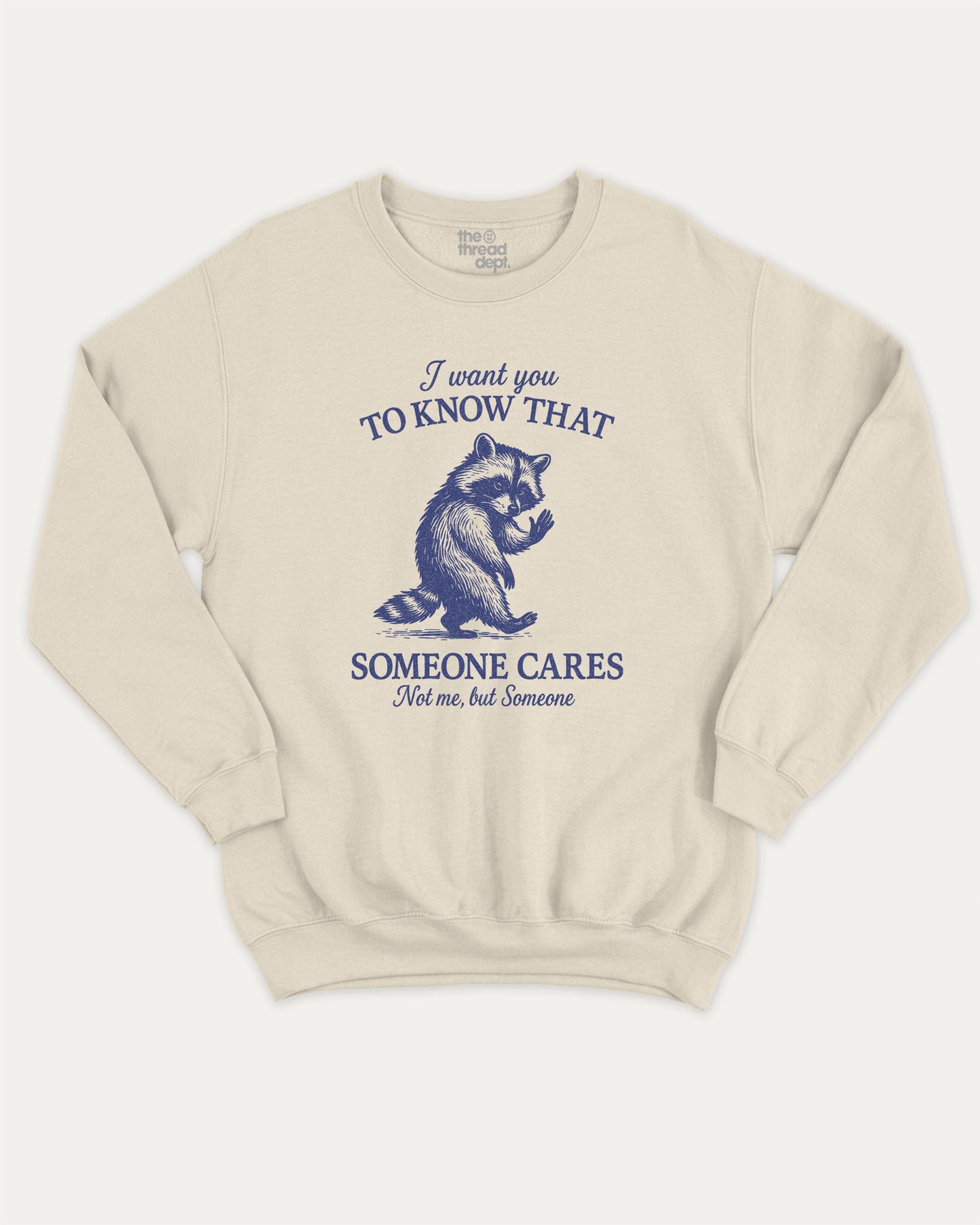 I Want You To Know That Someone Cares Not Me But Someone pullover sweatshirt, perfect for adults. A must-have graphic pullover, comfy cold-weather wear, bold casual look. Natural sweater