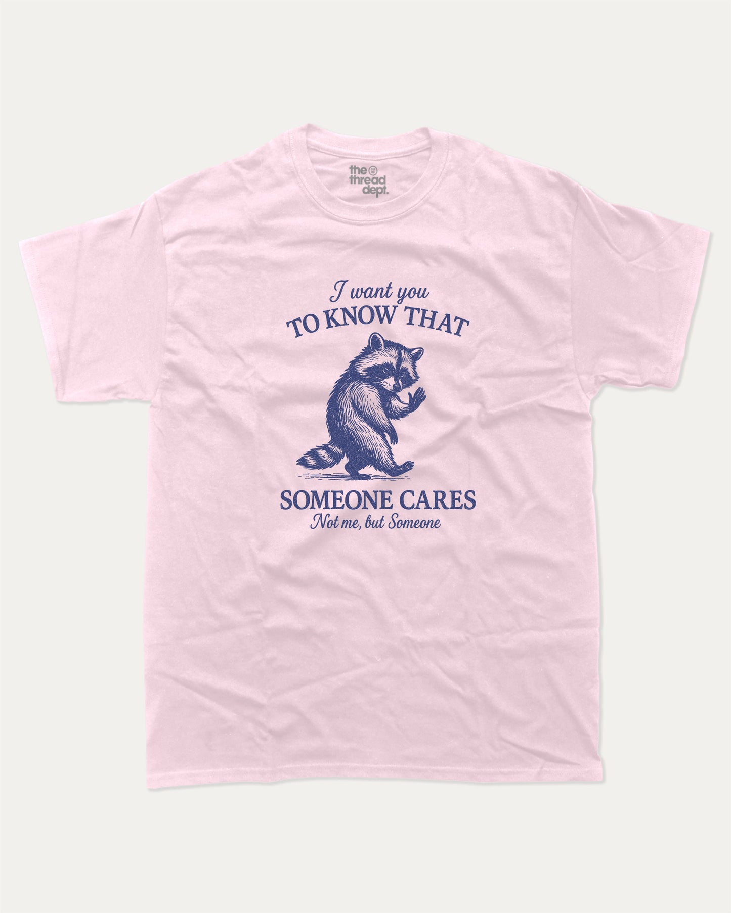 I Want You To Know That Someone Cares Not Me But Someone graphic t-shirt, perfect for adults. A must-have funny tee, trending meme shirt, unique gift idea. Pink.
