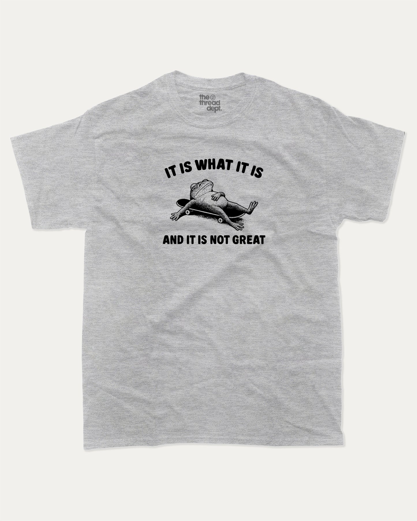 It Is What It Is And It Is Not Great graphic t-shirt, perfect for adults. A must-have funny Frog tee, trending meme shirt, unique gift idea. Heather Grey.