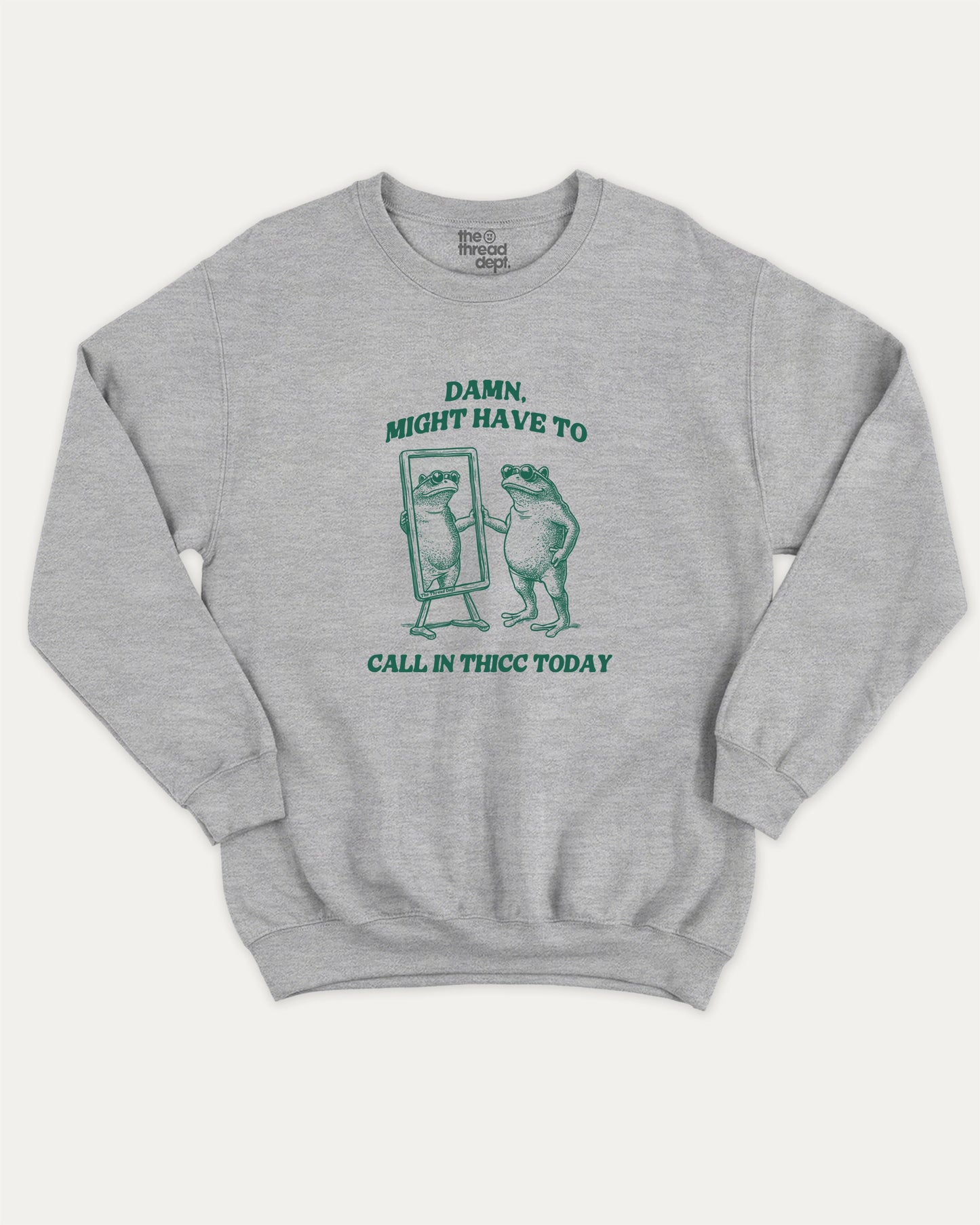 Might Have To Call In Thicc Today graphic sweatshirt with funny frog graphic, warm and cozy graphic for everyday wear. Perfect for adults and gift-giving. Heather Grey pullover.