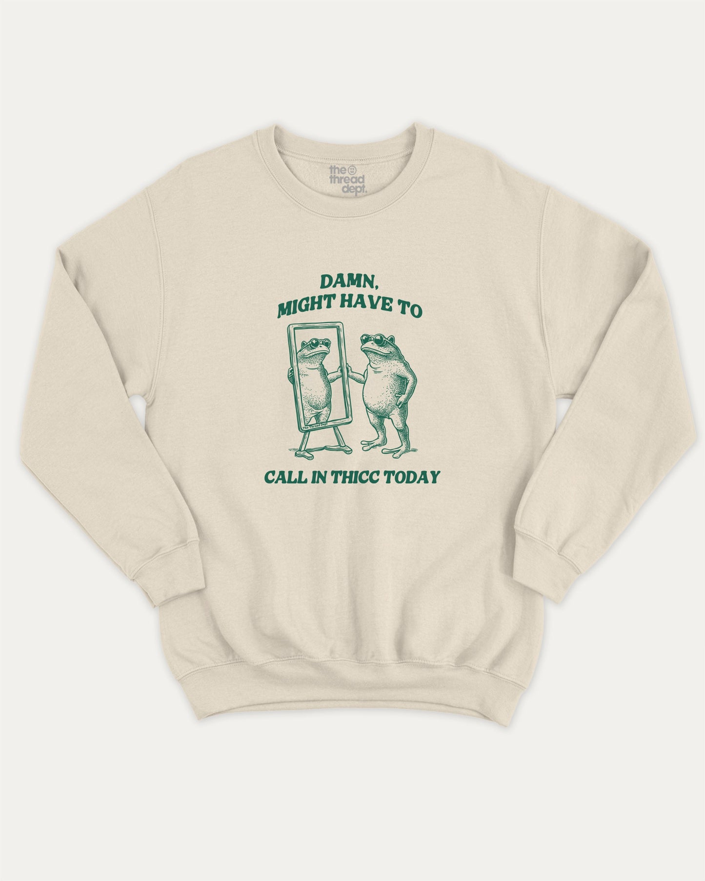 Might Have To Call In Thicc Today graphic sweatshirt with funny frog graphic, warm and cozy graphic for everyday wear. Perfect for adults and gift-giving. Natural pullover.