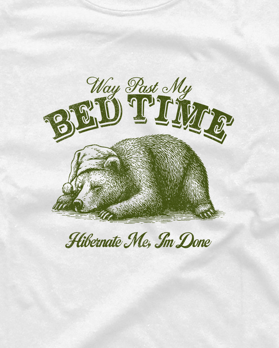 Way Past My Bed Time - Graphic Tee