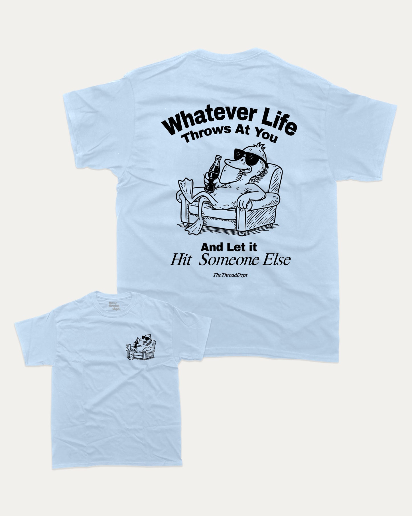 Whatever Life Throws At You Duck And Let Hit Someone Else graphic t-shirt, perfect for friends. A must-have funny duck tee, trending meme shirt, unique gift idea. Powder Blue.