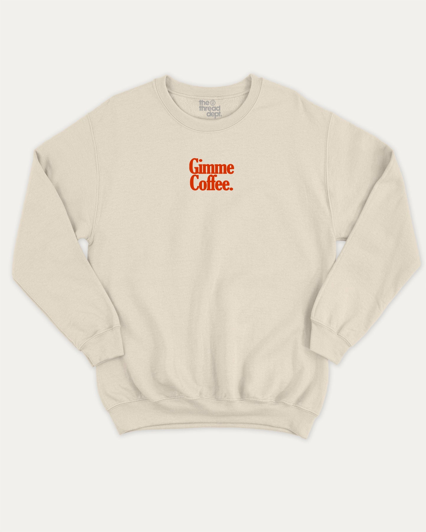 Gimme Coffee graphic sweatshirt with bold and humorous print, warm and cozy graphic for everyday wear. Gift for Coffee lover, Gift for Caffeine Lover, Perfect for adults and gift-giving. Natural pullover.