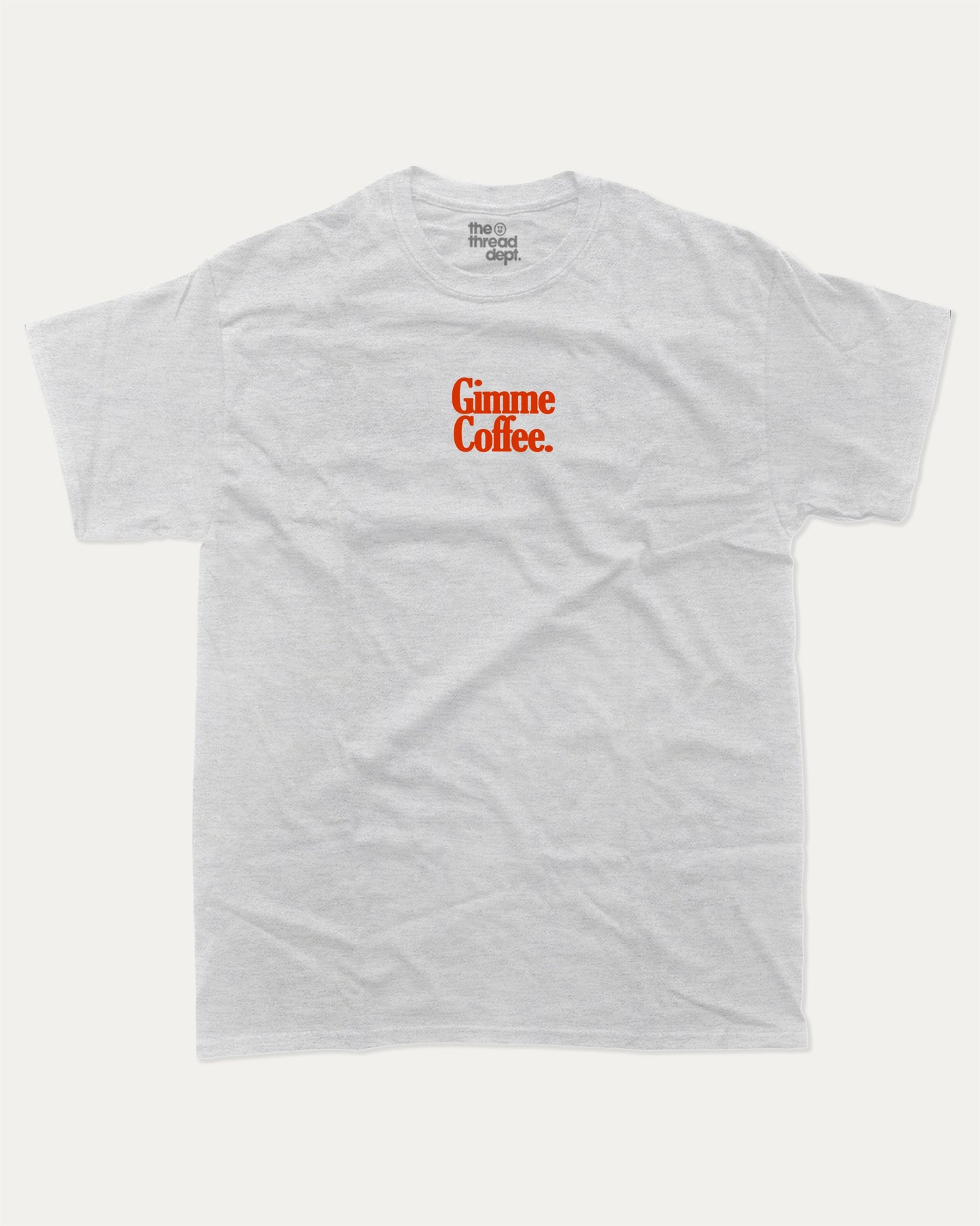 Gimme Coffee graphic tee with bold and humorous print, funny and trendy graphic. Coffee Lover Graphic T shirt, Caffeine Lover Graphic T shirt, Perfect for adults and gift-giving. Ash Grey shirt.