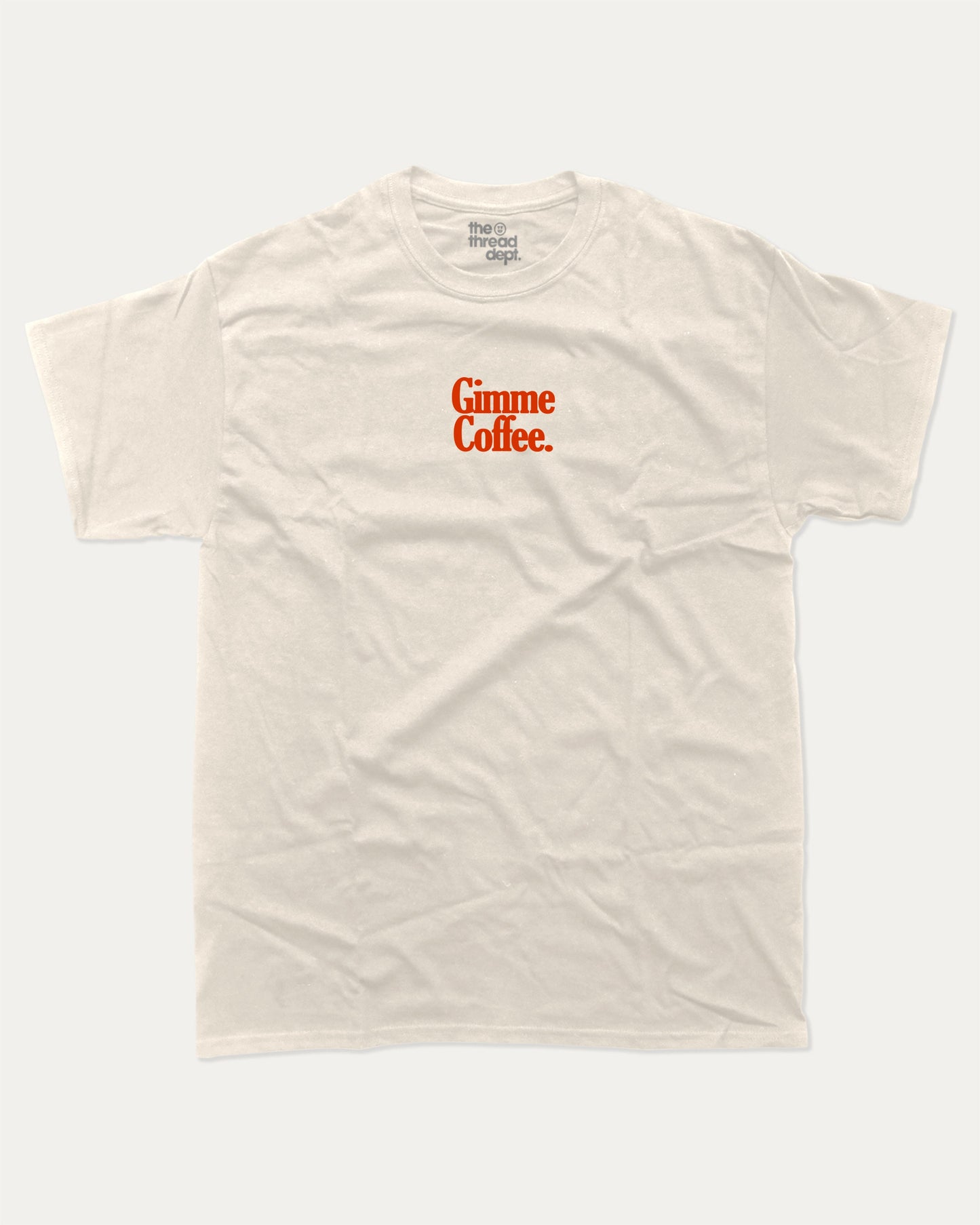 Gimme Coffee graphic tee with bold and humorous print, funny and trendy graphic. Coffee Lover Graphic T shirt, Caffeine Lover Graphic T shirt, Perfect for adults and gift-giving. Cream shirt.