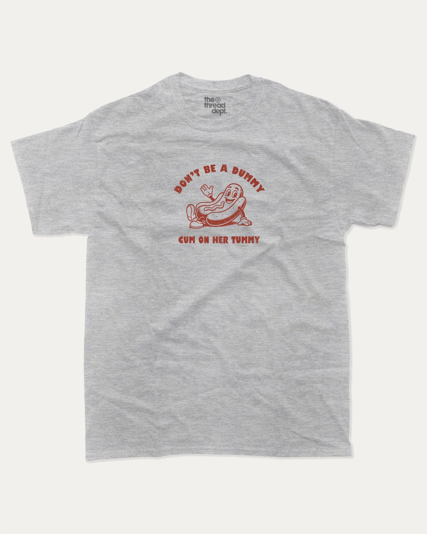 Don't be a Dummy graphic t-shirt, Hot dog Graphic T shirt, Pun Graphic T shirt, Kinky Joke Graphic T shirt, Food Graphic T shirt, A must-have funny tee, trending meme shirt, unique gift idea. Heather Grey.