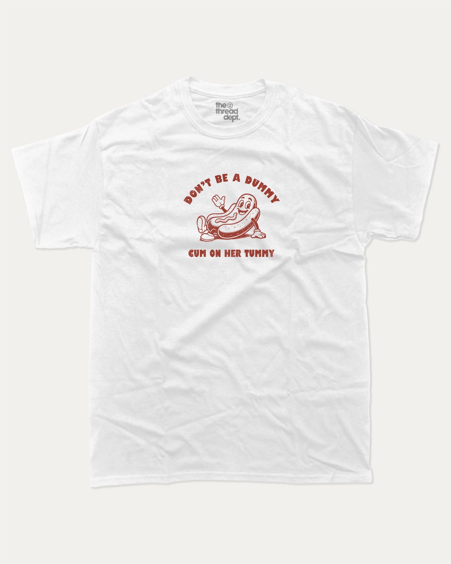 Don't be a Dummy graphic t-shirt, Hot dog Graphic T shirt, Pun Graphic T shirt, Kinky Joke Graphic T shirt, Food Graphic T shirt, A must-have funny tee, trending meme shirt, unique gift idea. White.