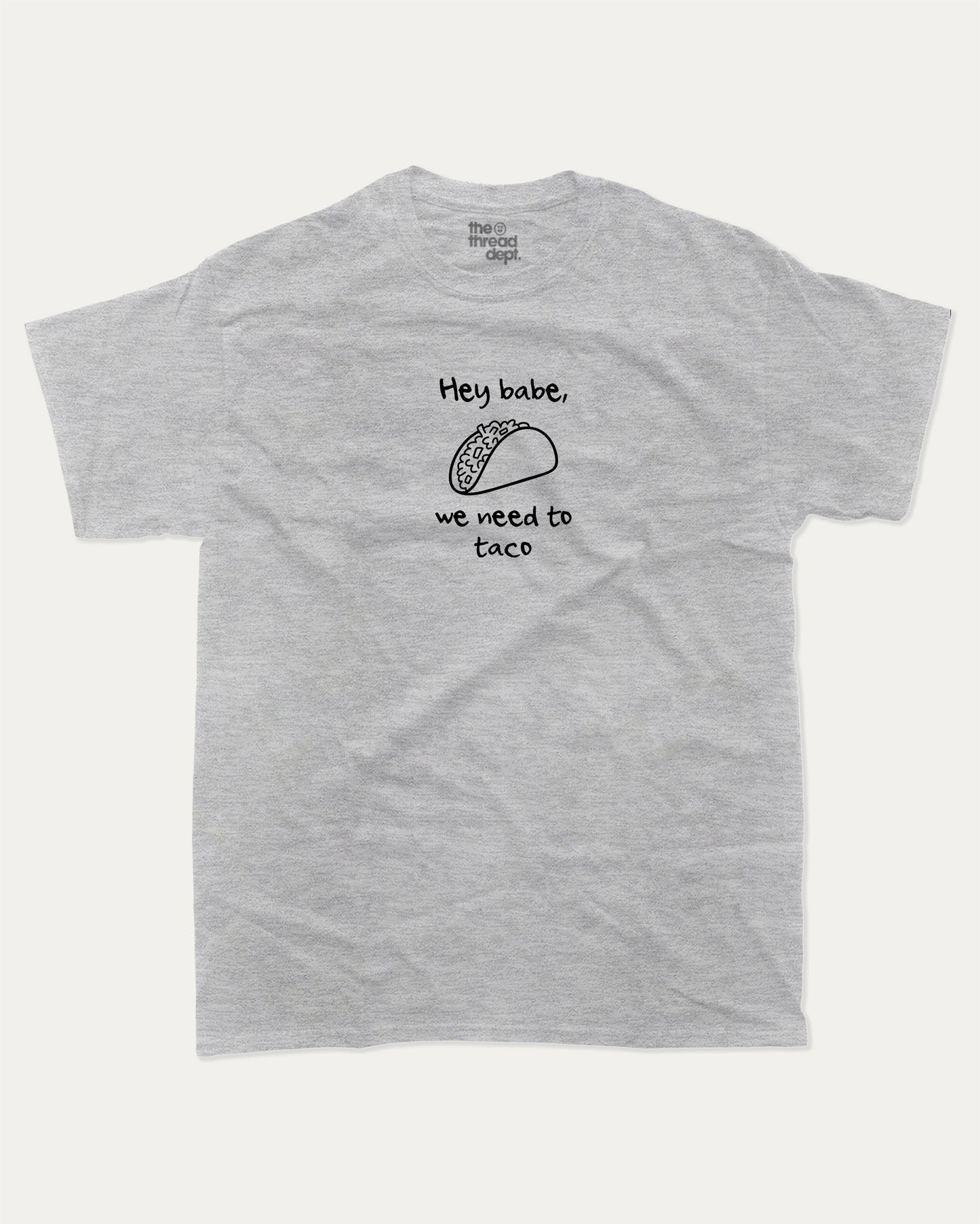 We need to taco graphic t-shirt, Funny Taco T shirt, Food Lover Graphic T shirt, Perfect Gift for Taco Lover, A must-have funny tee, trending meme shirt, unique gift idea. Heather Grey.