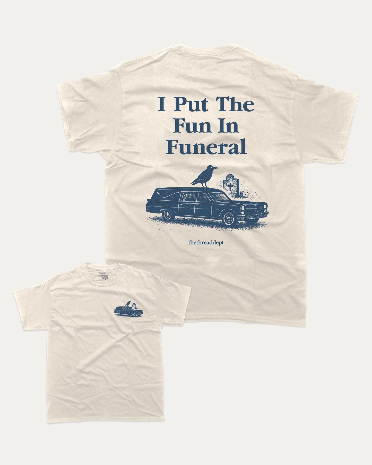I Put The Fun In Funeral graphic t-shirt, perfect funny gift for halloween. Halloween graphic tee, funny halloween shirt, unique gift idea. Cream.