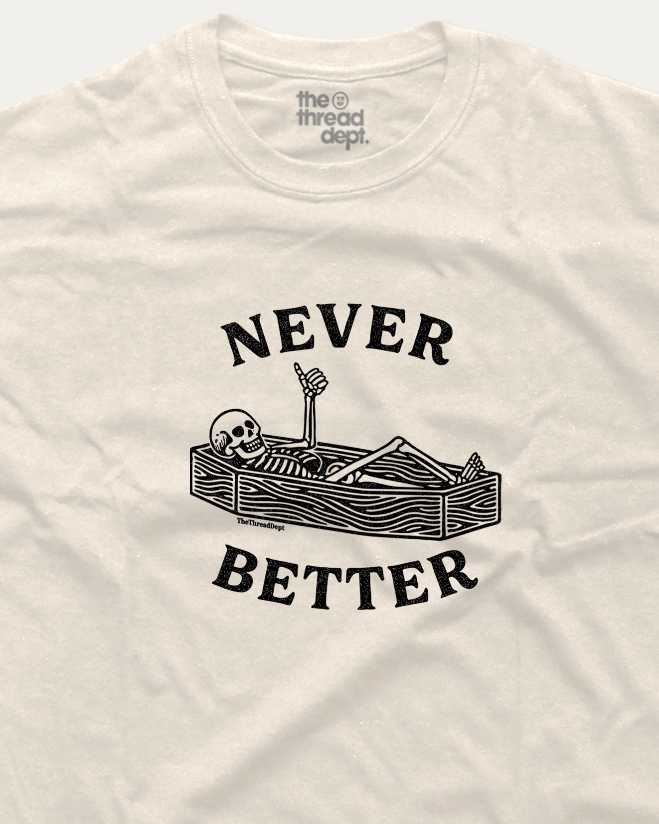 Never Better graphic t-shirt, perfect for funny Halloween. A must-have halloween tee.