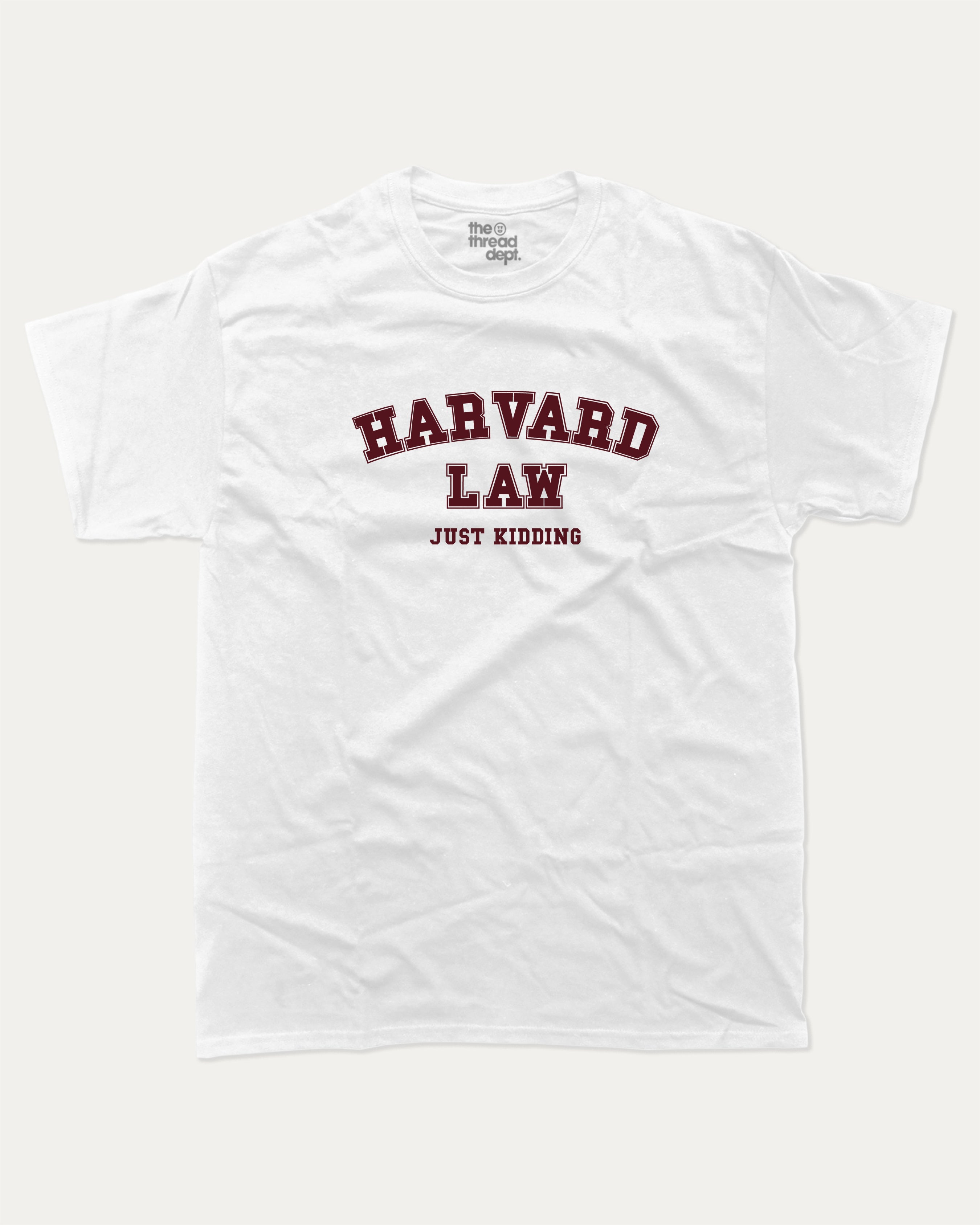 Harvard In Law Just Kidding - Graphic Tee