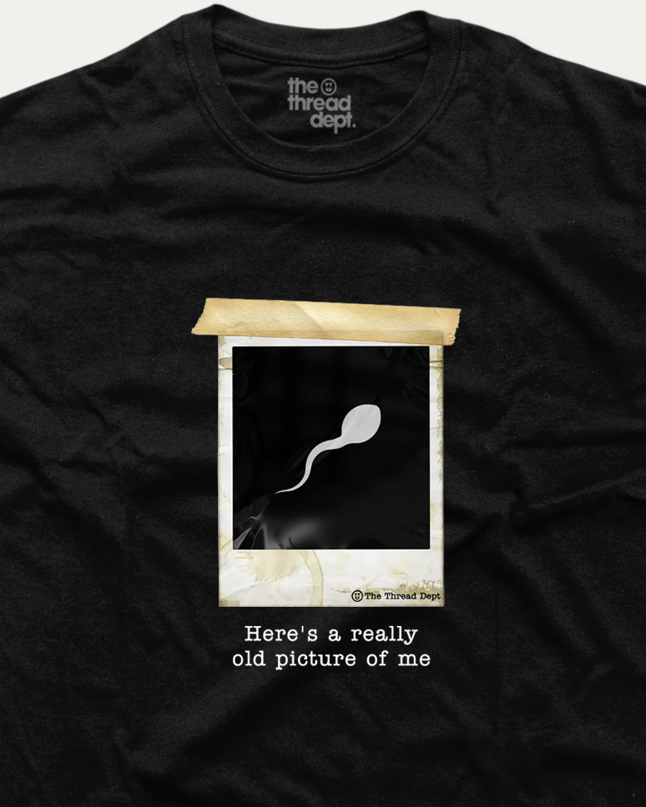Here's A Really Old Picture Of Me - Graphic Tee