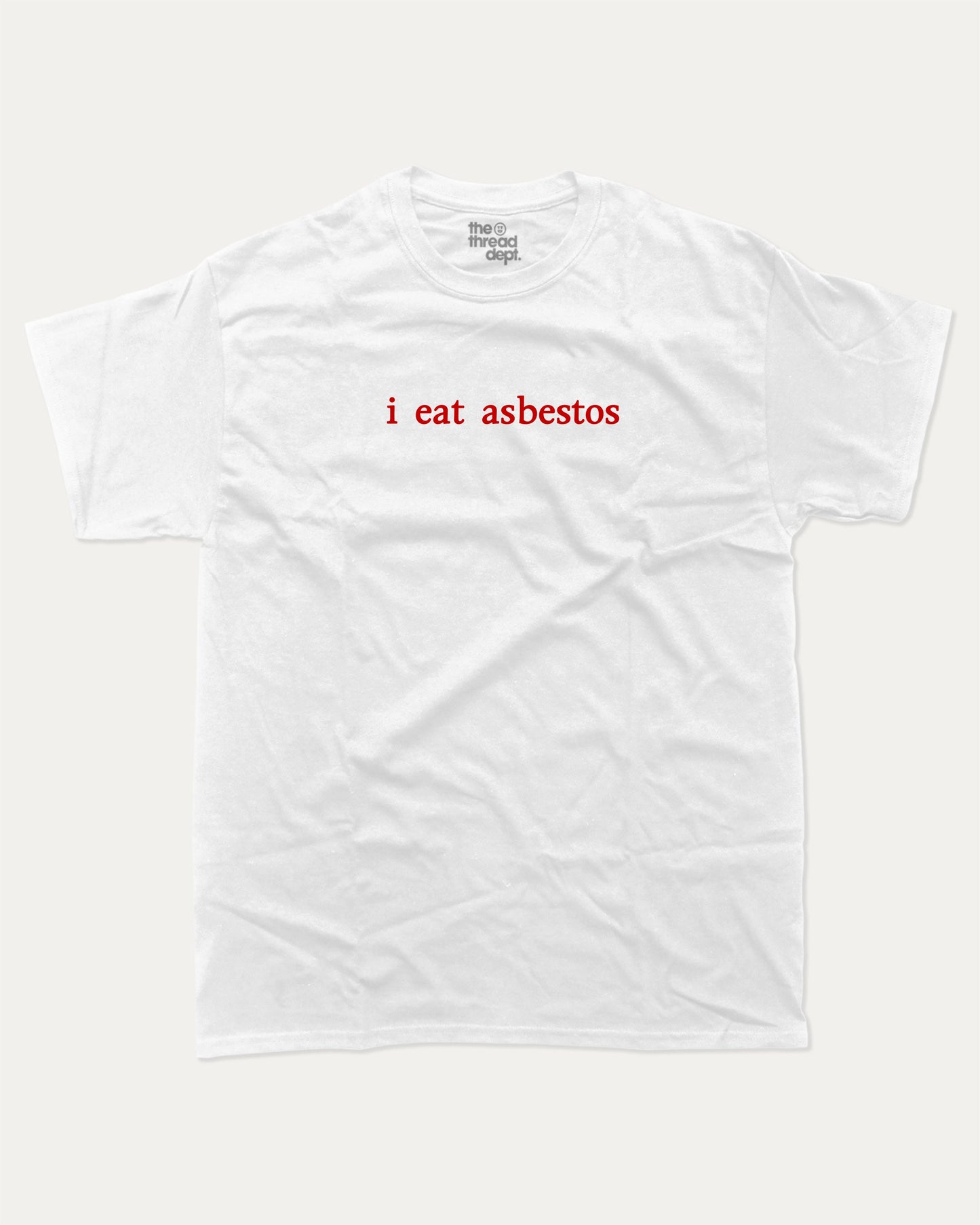 I Eat Asbestos graphic t-shirt, perfect for gifts. A must-have funny quotes tee, trending meme shirt, unique gift idea. White.