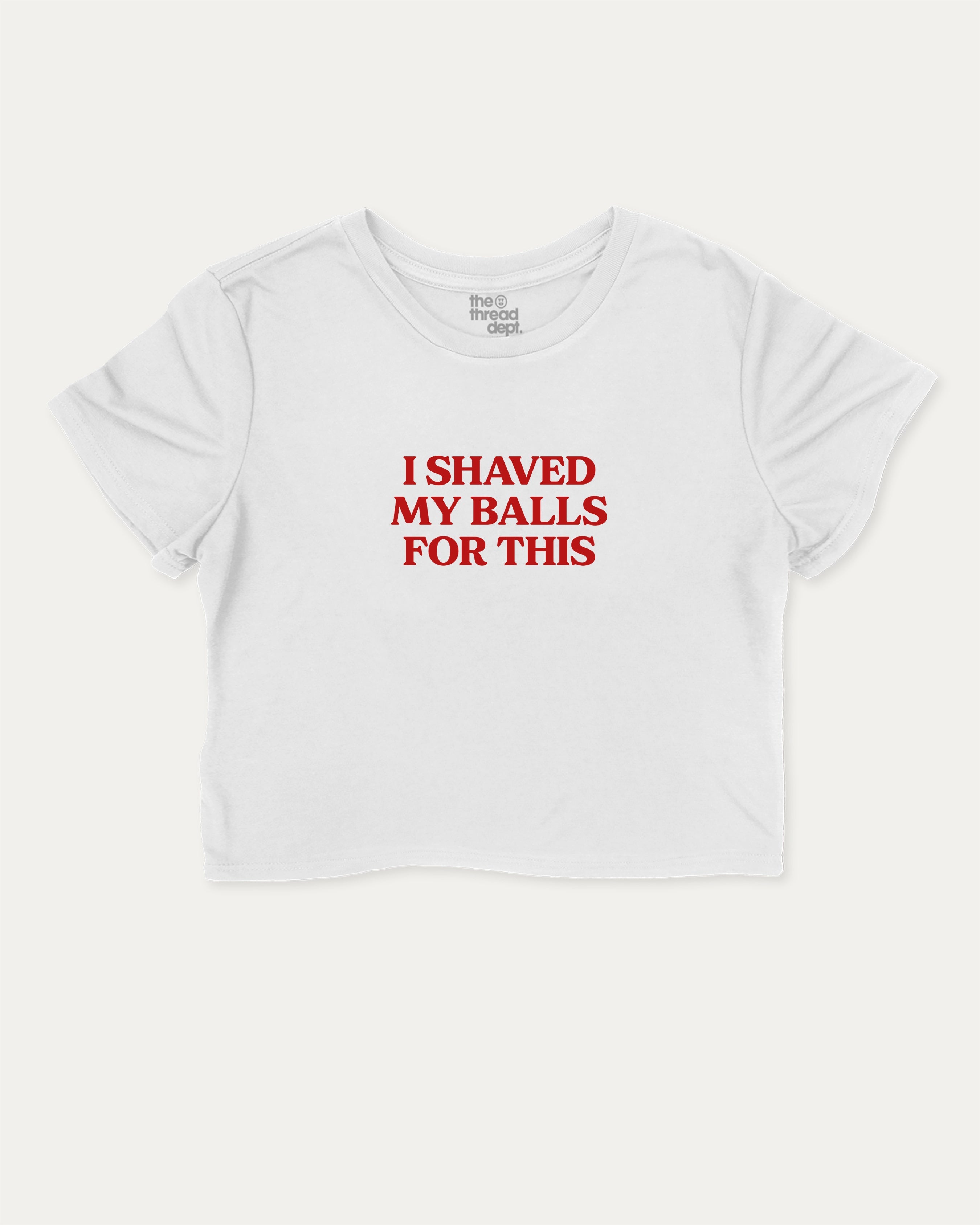 I Shaved My Balls for This graphic crop tee with funny and retro slogan print, perfect for women’s casual looks or layering. White crop t-shirt.