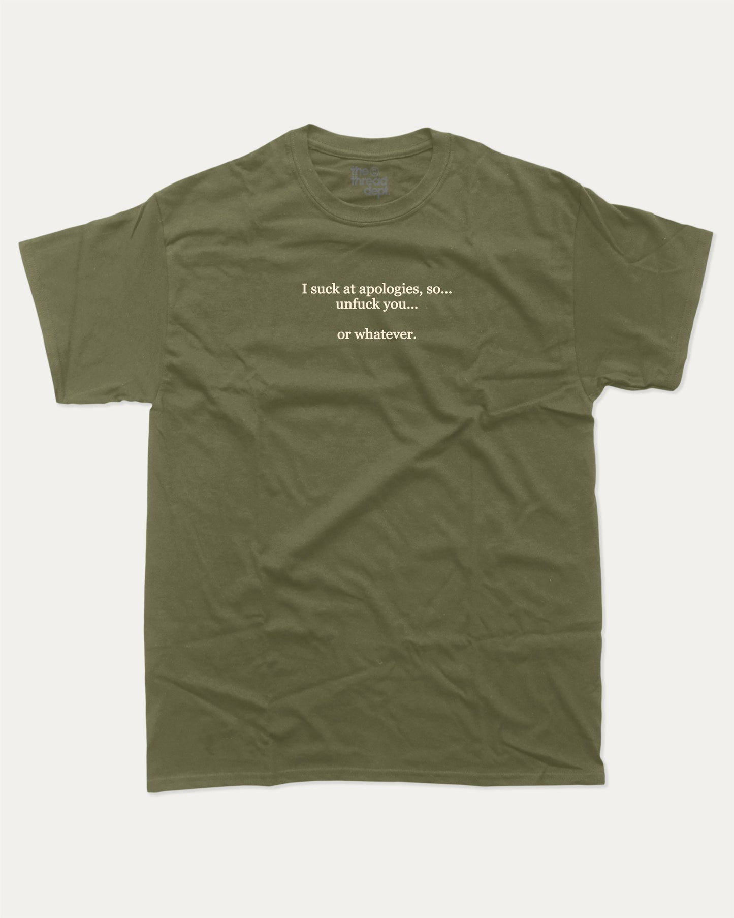 I suck at apologies graphic tee with bold and humorous print, funny and trendy graphic. Perfect for adults and gift-giving. Military Green shirt.