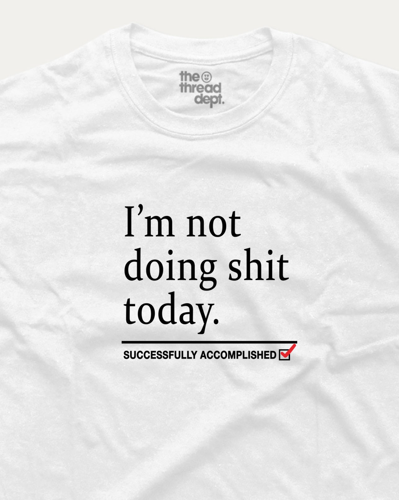 I'm not doing shit today - Graphic Tee