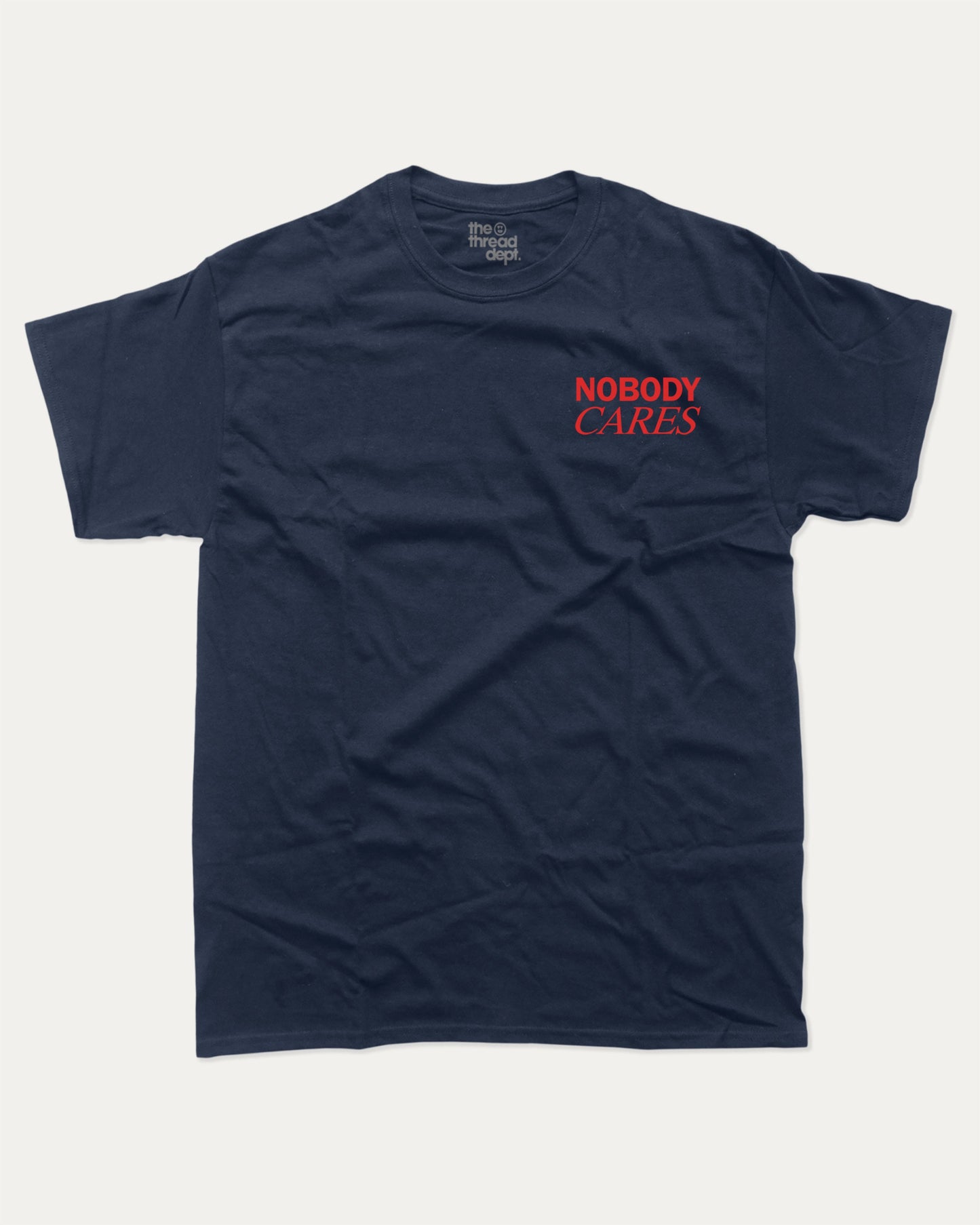 Nobdy Cares graphic t-shirt, perfect for adults. A must-have funny tee, Funny Graphic Tee. Humorous Text T shirt, Trending meme shirt,, unique gift idea. True Navy.