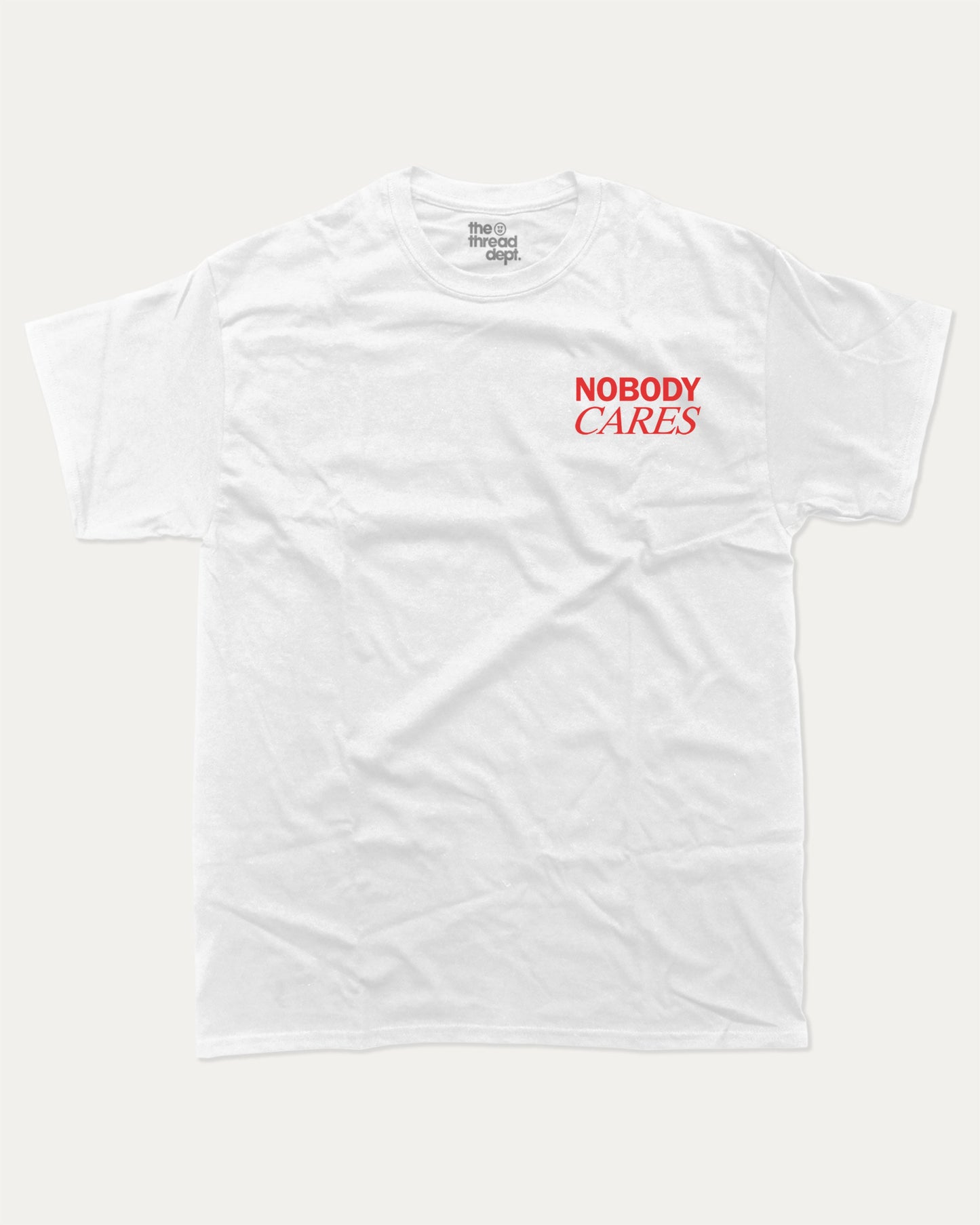 Nobdy Cares graphic t-shirt, perfect for adults. A must-have funny tee, Funny Graphic Tee. Humorous Text T shirt, Trending meme shirt,, unique gift idea. White.