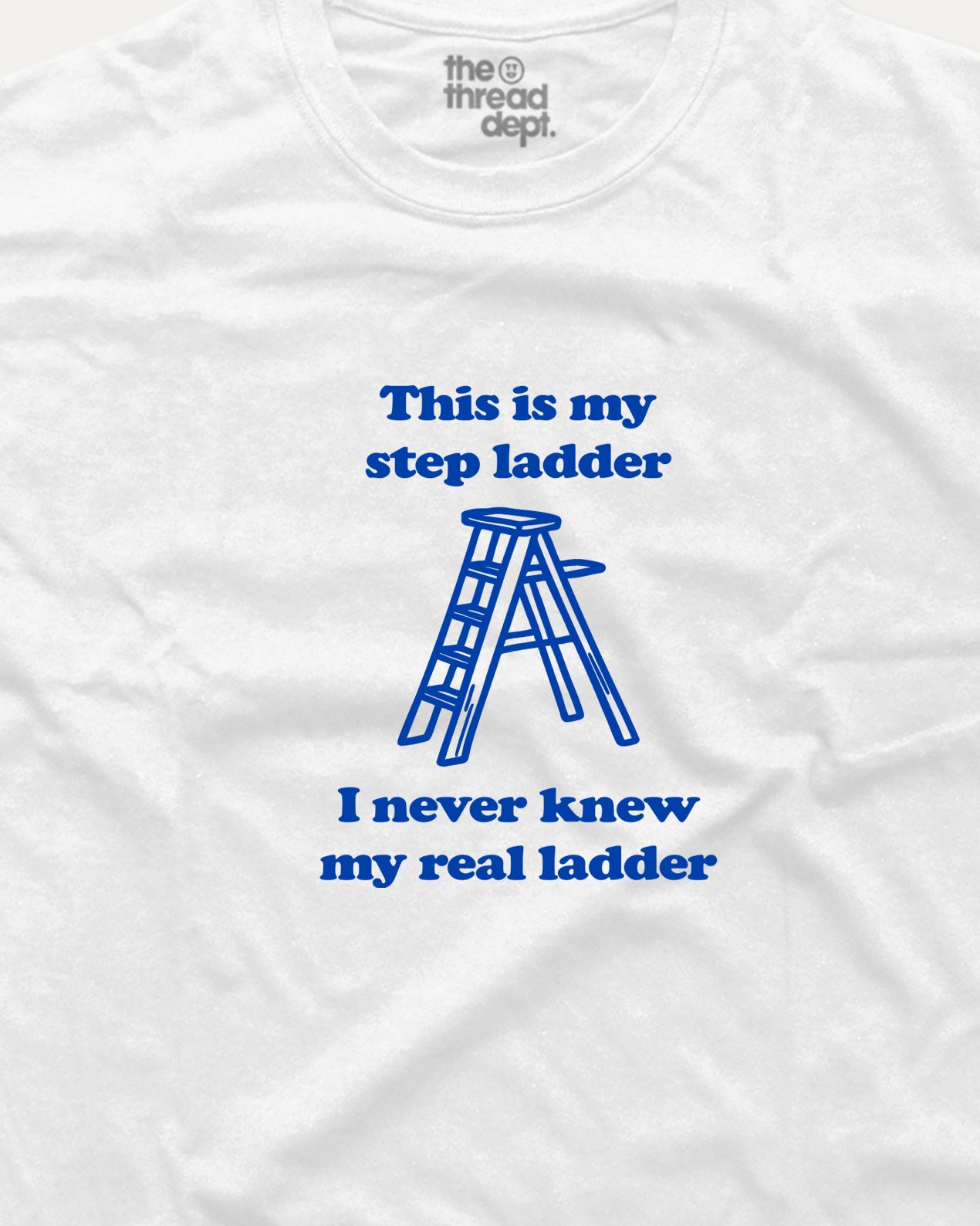 This is my step ladder - Graphic Tee