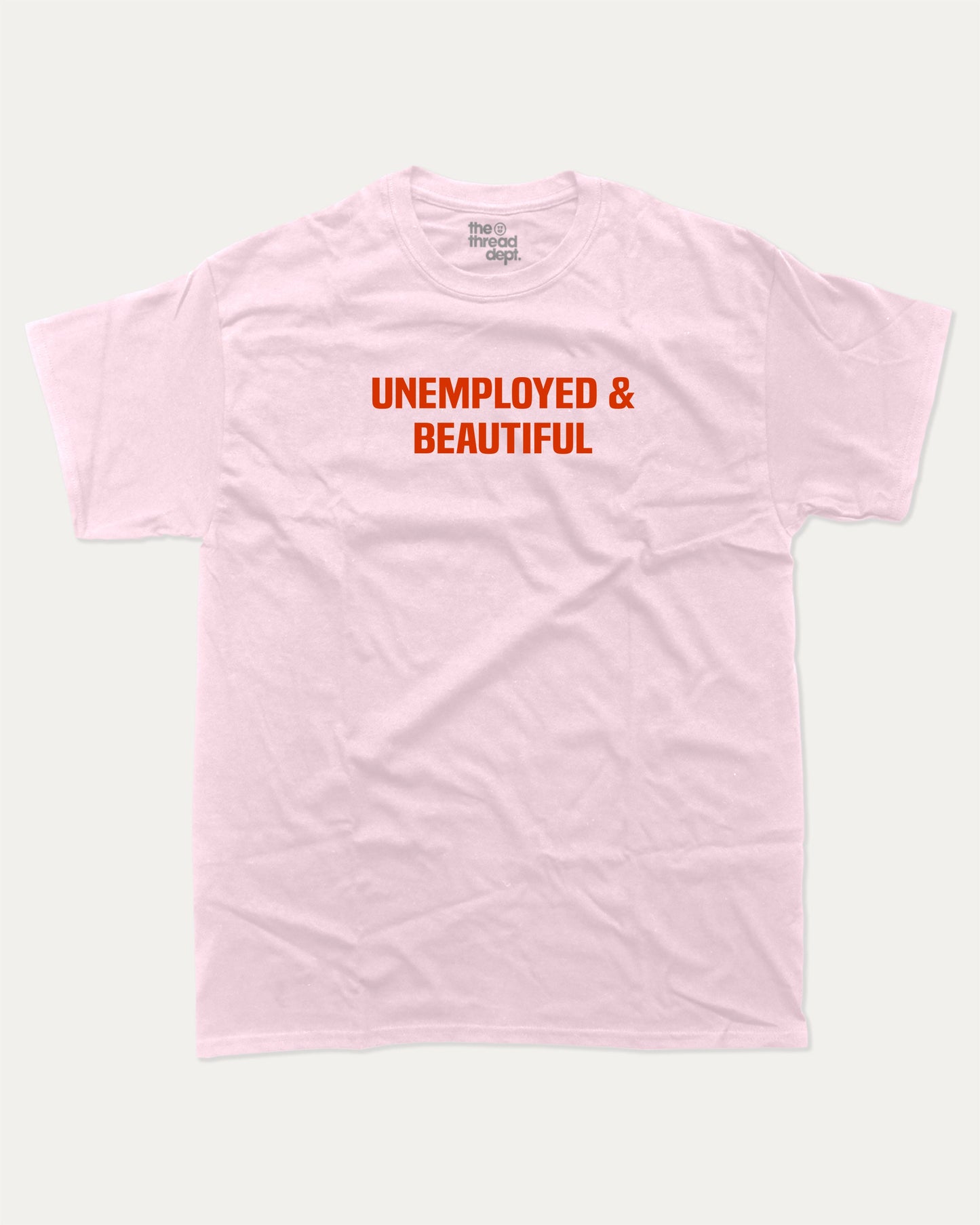 Unemployed and Beautiful graphic t-shirt, Pun Graphic T shirt, Funny Words T shirt, Humorous Graphic T shirt, A must-have funny tee, trending meme shirt, unique gift idea. Pink.