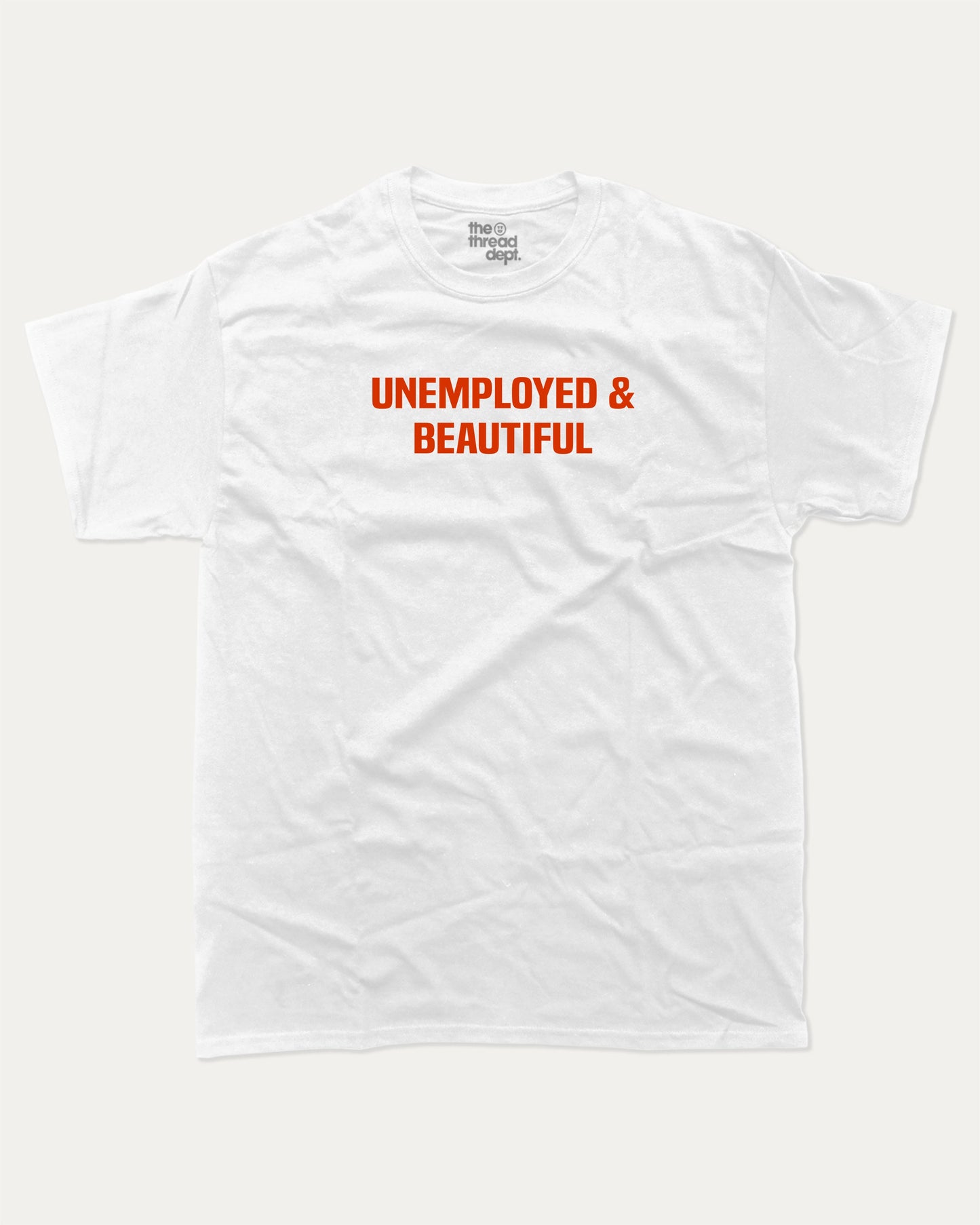 Unemployed and Beautiful graphic t-shirt, Pun Graphic T shirt, Funny Words T shirt, Humorous Graphic T shirt, A must-have funny tee, trending meme shirt, unique gift idea. White.