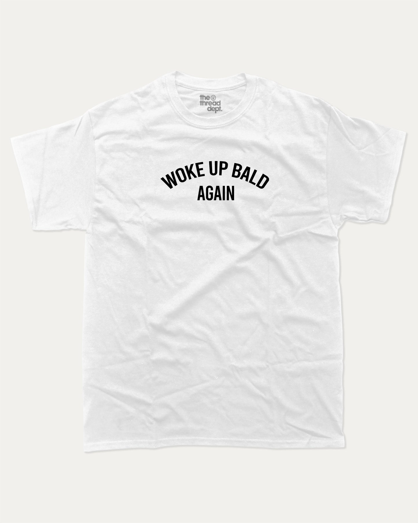 Woke Up Bald Again graphic tee with bold and humorous print, funny and trendy graphic. Perfect for adults and gift-giving. White shirt.