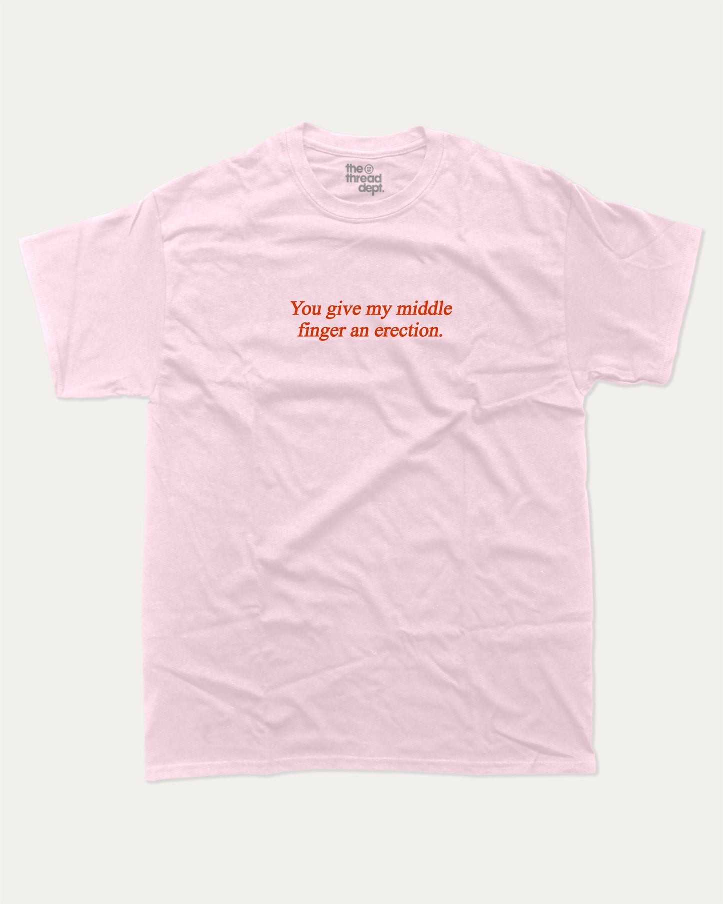 You give my middle finger an erection graphic tee with bold and humorous print, funny and trendy graphic. Perfect for adults and gift-giving. Pink shirt.
