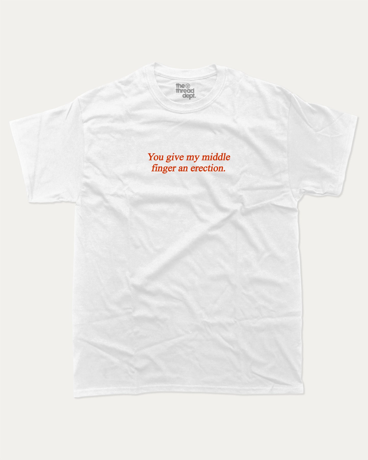 You give my middle finger an erection graphic tee with bold and humorous print, funny and trendy graphic. Perfect for adults and gift-giving. White shirt.