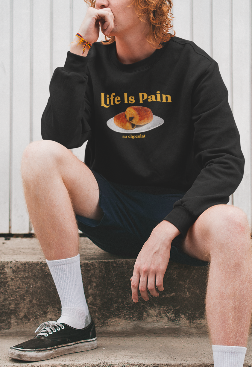 Life Is Pain Au Chocolat - Graphic Sweatshirt