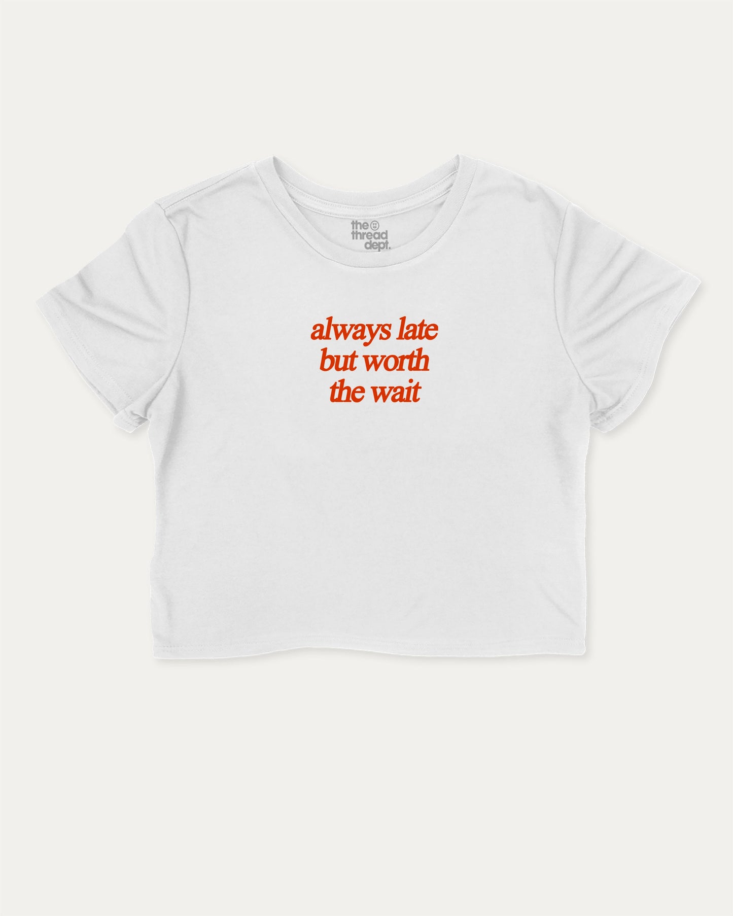 always late but worth the wait graphic crop tee with funny and trendy slogan print, perfect for women’s casual looks or layering. White crop t-shirt.