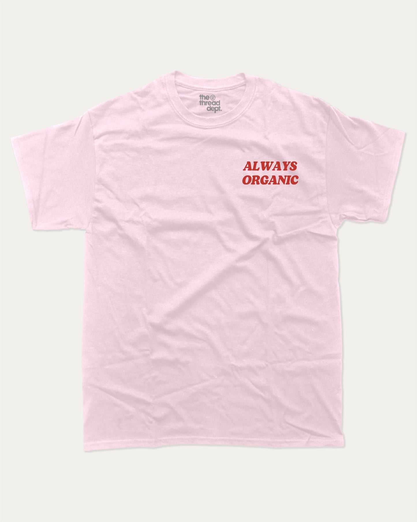 Always Organic graphic t-shirt, Vintage Retro Graphic T shirt, Fruits Vintage T shirt, Vintage T shirt, Vintage Inspired T shirt, A must-have funny tee, trending meme shirt, unique gift idea. Pink.