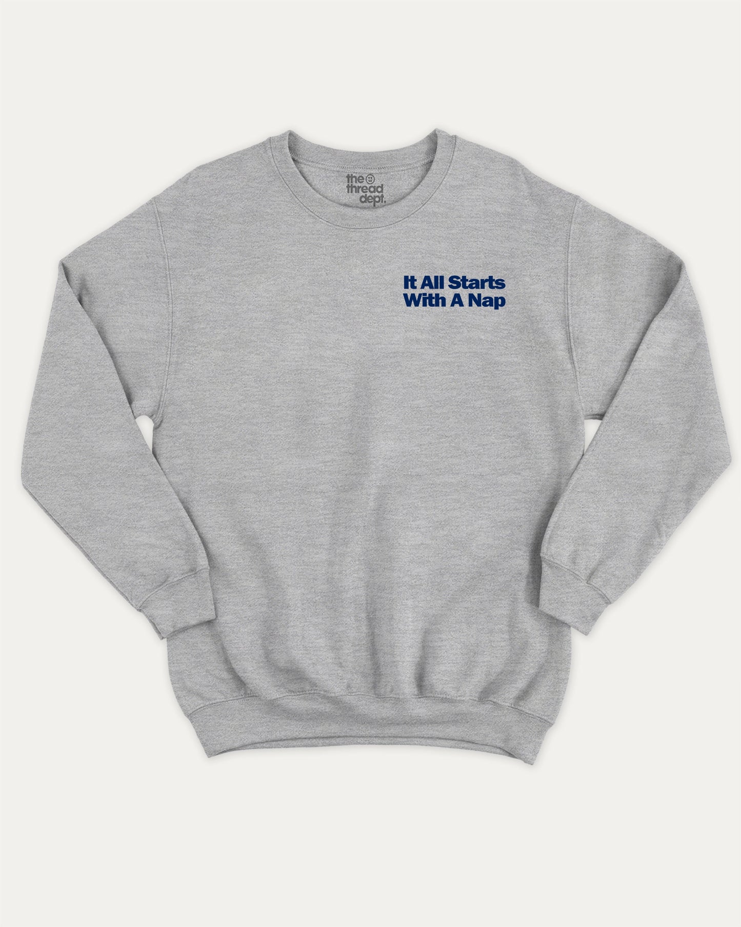 It All Starts With A Nap graphic sweatshirt with bold and humorous print, warm and cozy graphic for everyday wear. Perfect for adults and gift-giving. Heather Grey pullover.