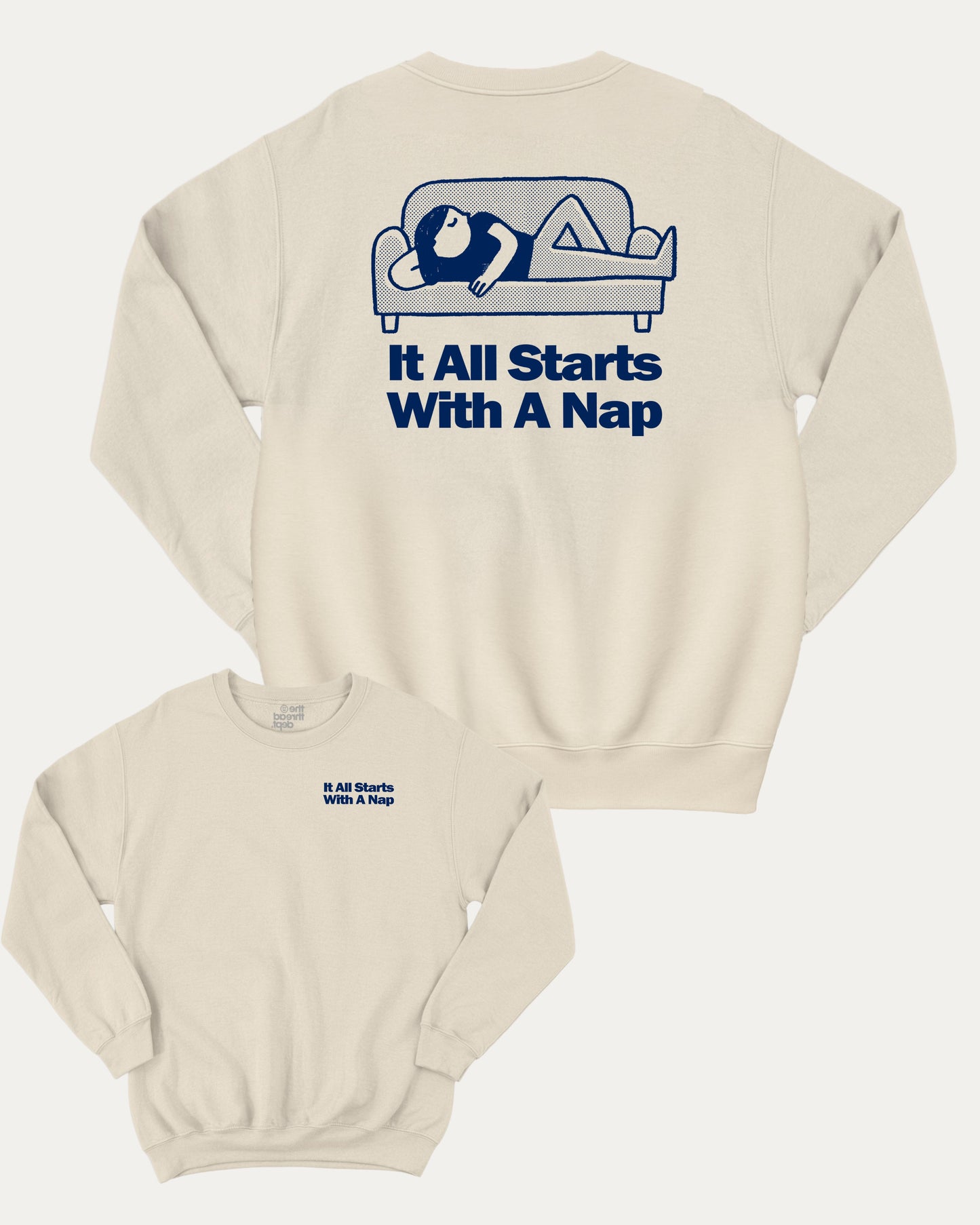It All Starts With A Nap graphic sweatshirt with bold and humorous print, warm and cozy graphic for everyday wear. Perfect for adults and gift-giving. Natural pullover.