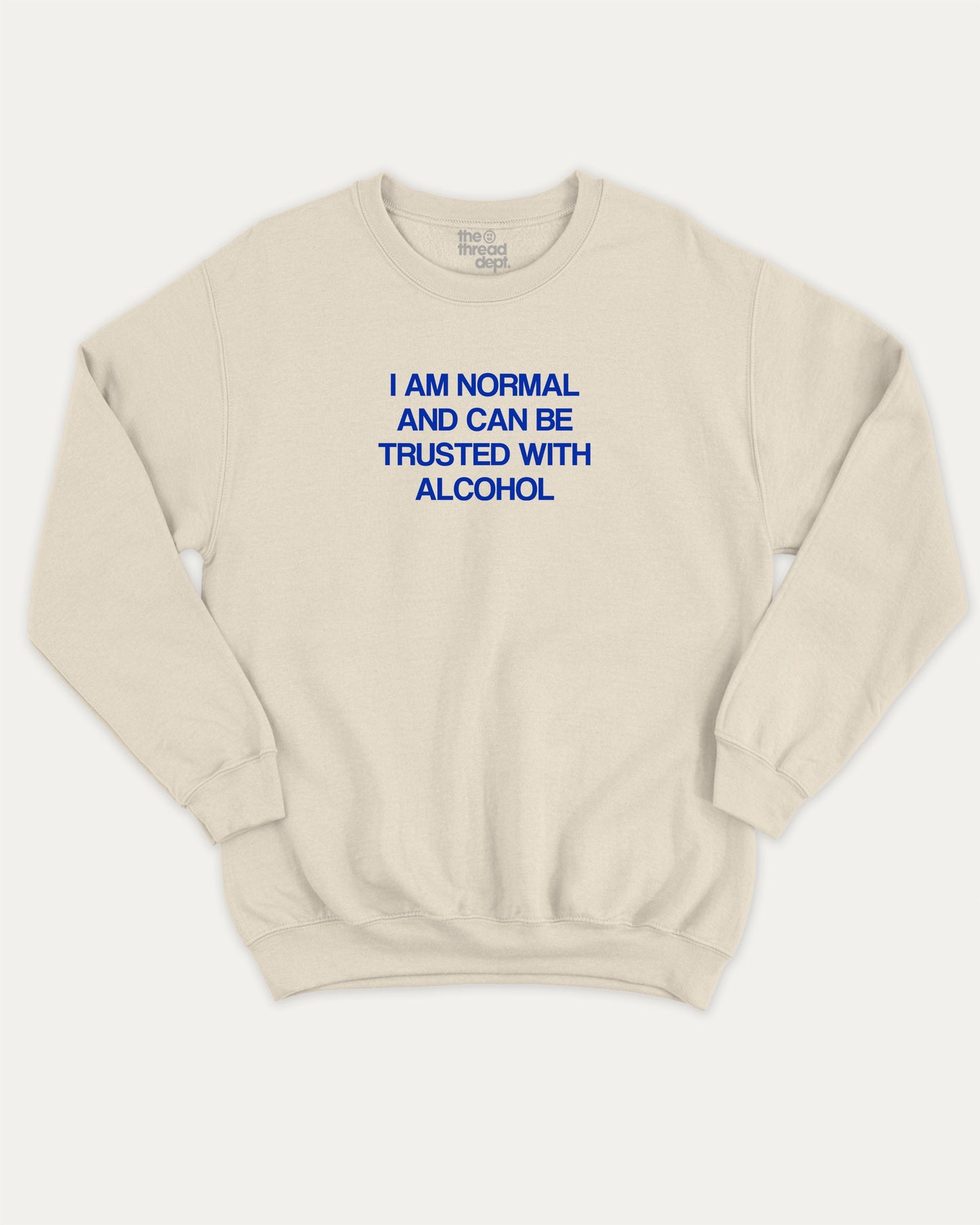Retro I am normal and can be trusted with alcohol graphic sweatshirt with bold and humorous print, Liquor Drinks Graphic T shirt, Perfect Gift For Alcohol Lover, warm and cozy graphic for everyday wear. Perfect for adults and gift-giving. Natural pullover.