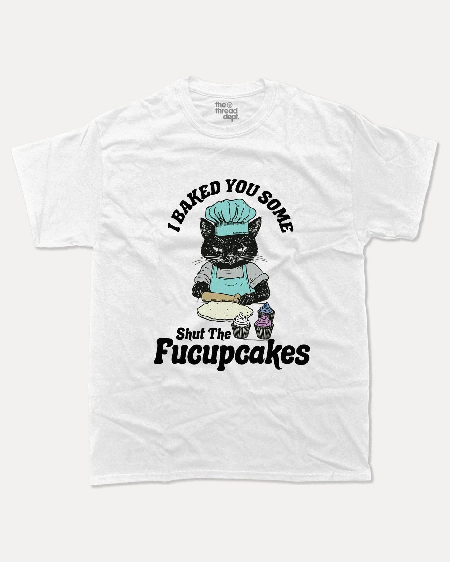 Shut The Fucupcakes - Graphic Tee - TheThreadDept