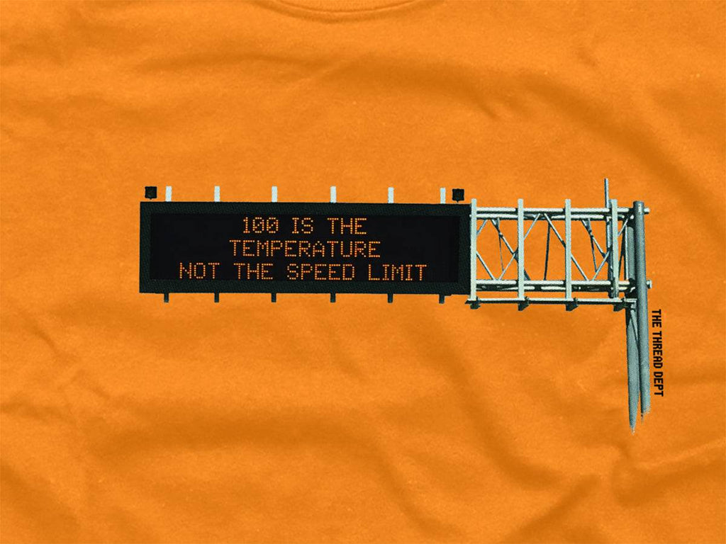 100 Is The Temperature Not The Speed Limit - Graphic Tee - TheThreadDept