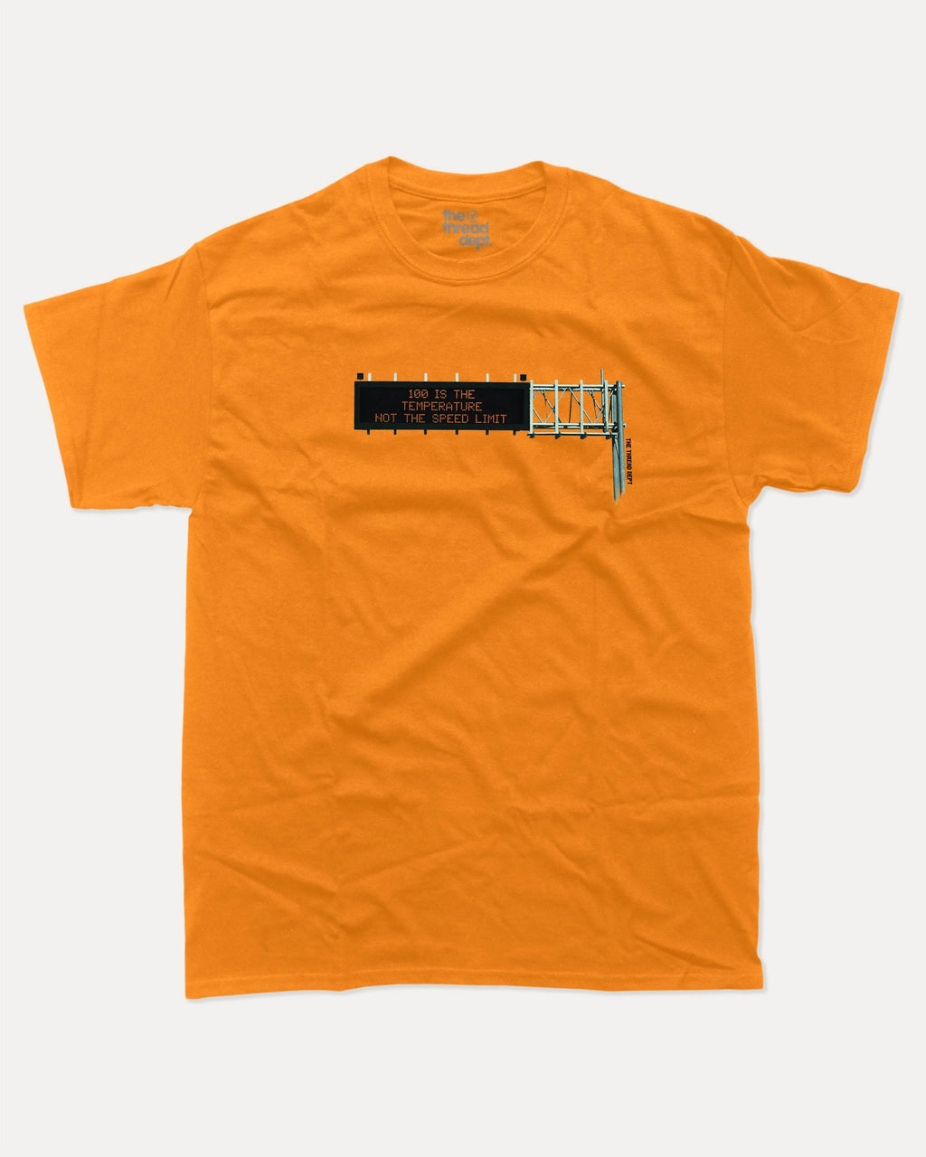100 Is The Temperature Not The Speed Limit - Graphic Tee - TheThreadDept