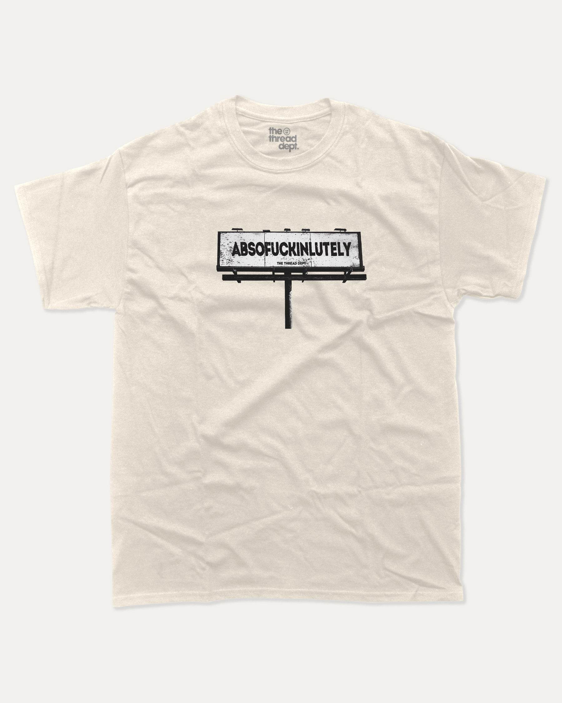 Absofuckinlutely - Graphic Tee - TheThreadDept