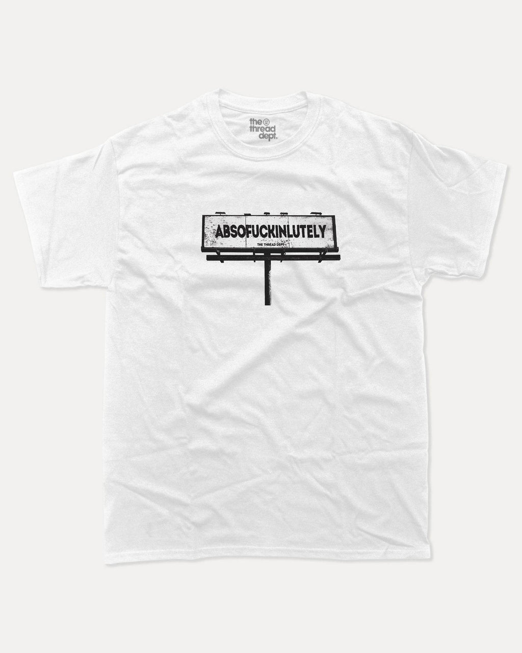 Absofuckinlutely - Graphic Tee - TheThreadDept