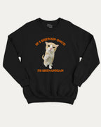 Cat Shenanigan graphic sweatshirt with bold and humorous print, Funny Meme Graphic T shirt, Cat meme Graphic T shirt, Animal Graphic T shirt, warm and cozy graphic for everyday wear. Perfect for adults and gift-giving. Black pullover.