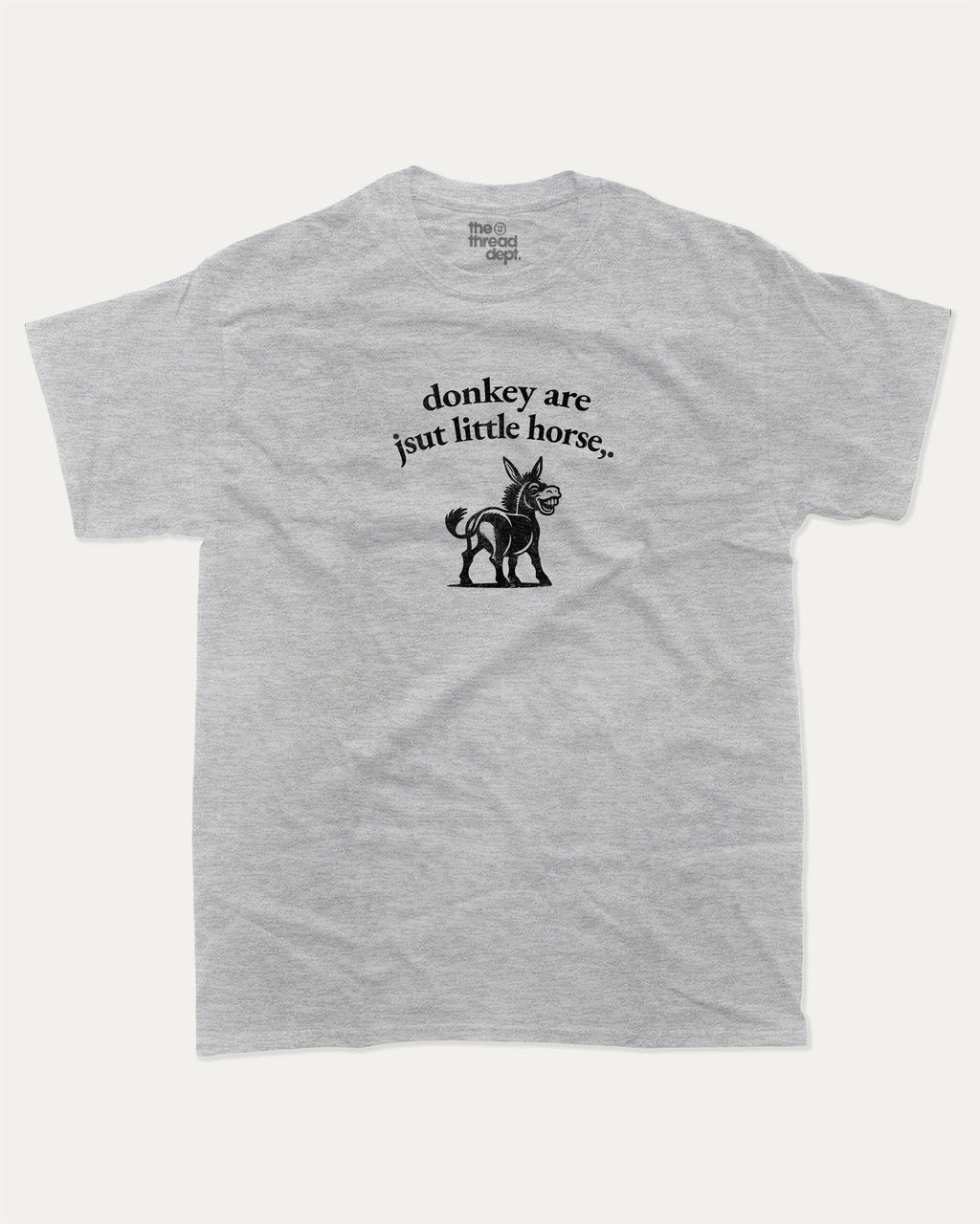 donkey are jsut little horse graphic tee with bold and humorous print, funny and trendy graphic. Perfect for adults and gift-giving. Heather Grey shirt.