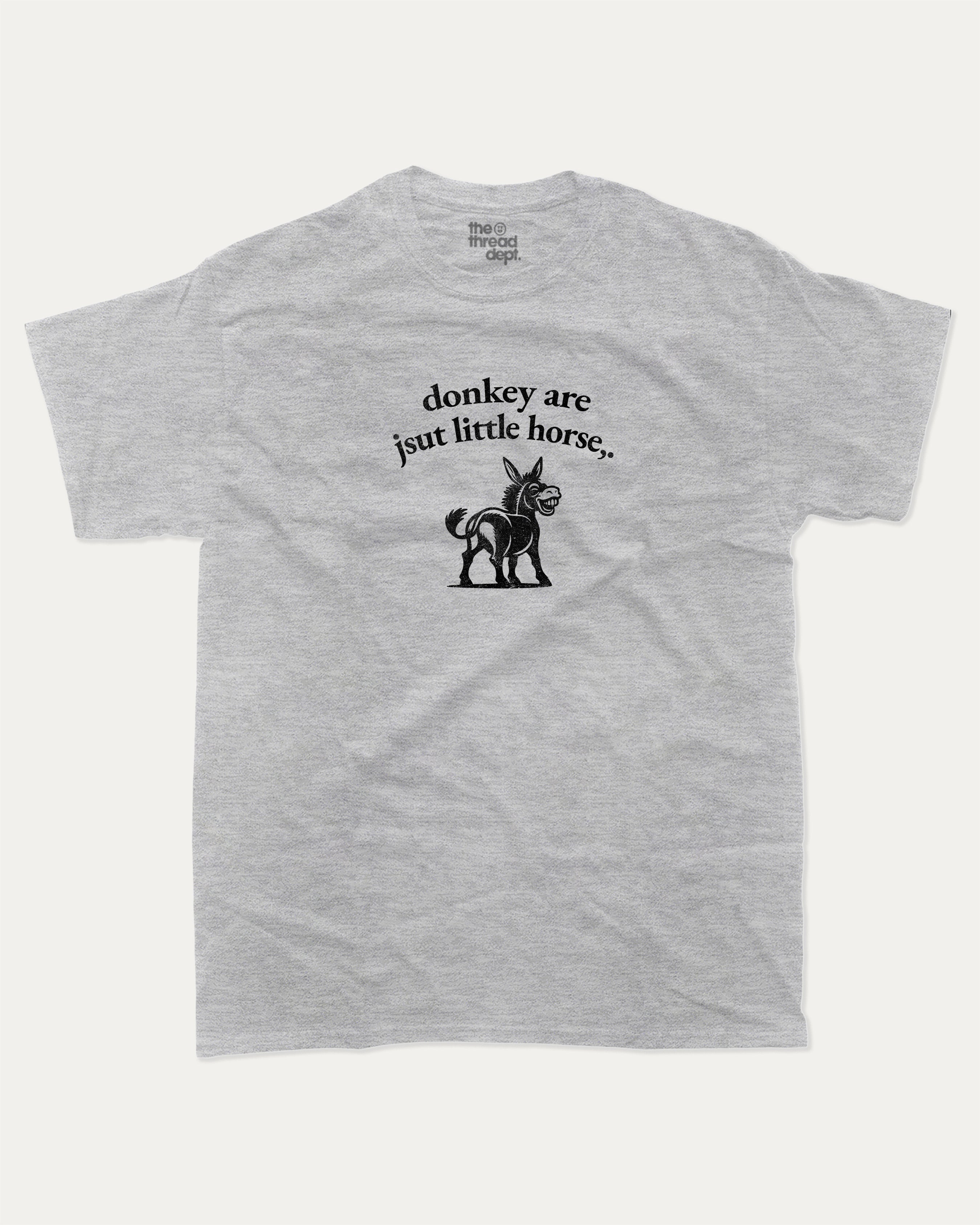 donkey are jsut little horse graphic tee with bold and humorous print, funny and trendy graphic. Perfect for adults and gift-giving. Heather Grey shirt.