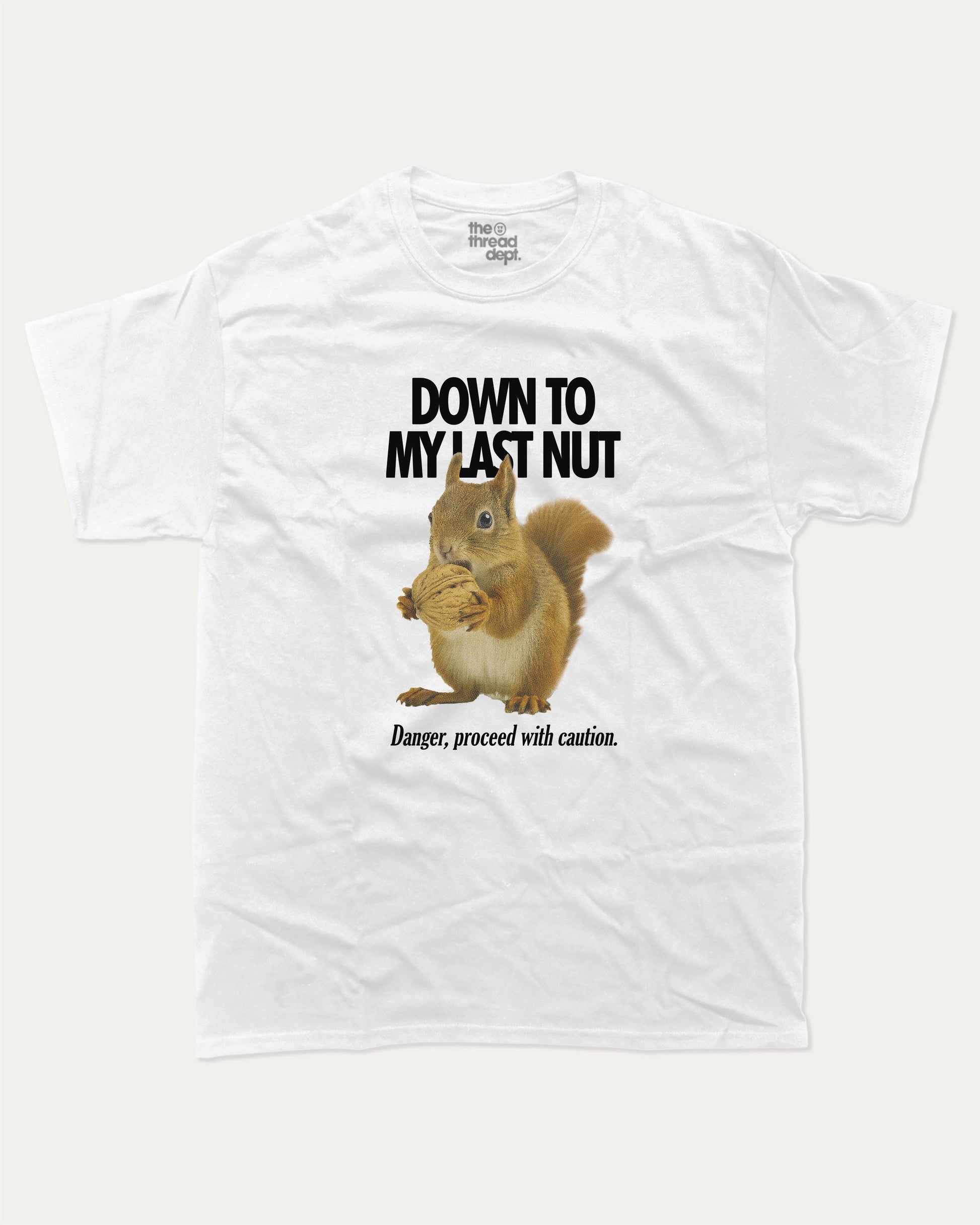 Down To My Last Nut graphic t-shirt, perfect for adults. Funny Animal Tee, Humorous Graphic T Shirt. Funny Graphic T Shirt, trending meme shirt, unique gift idea. White.