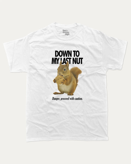 Down To My Last Nut graphic t-shirt, perfect for adults. Funny Animal Tee, Humorous Graphic T Shirt. Funny Graphic T Shirt, trending meme shirt, unique gift idea. White.