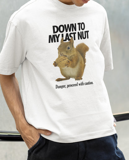 Down To My Last Nut - Graphic Tee