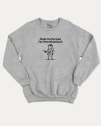 Hold On Partner I'm Overstimulated pullover sweatshirt, perfect for adults. Funny Frog graphic pullover, comfy cold-weather wear, bold casual look. Heather Grey sweater